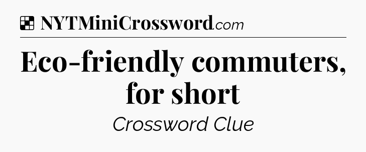 Solution: Eco-friendly commuters, for short - NYT Crossword