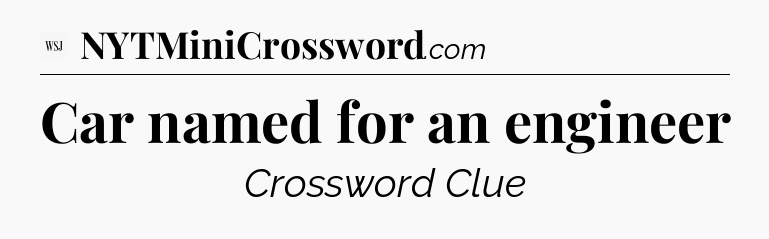 Car named for an engineer - WSJ Crossword