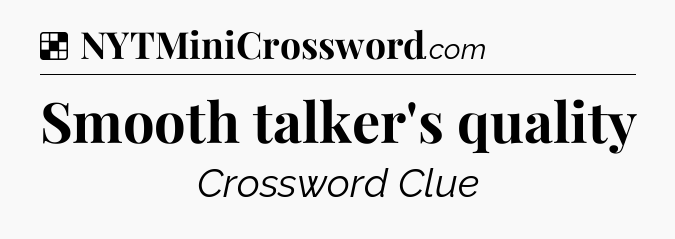 Solution: Smooth talker's quality - NYT Crossword