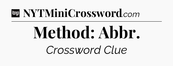 Method: Abbr Crossword Clue