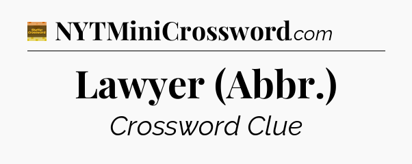 Lawyer (Abbr.) - Eugene Sheffer Crossword