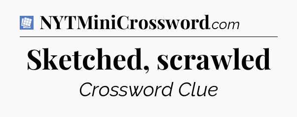 Sketched, scrawled Puzzle Page Crossword Clue