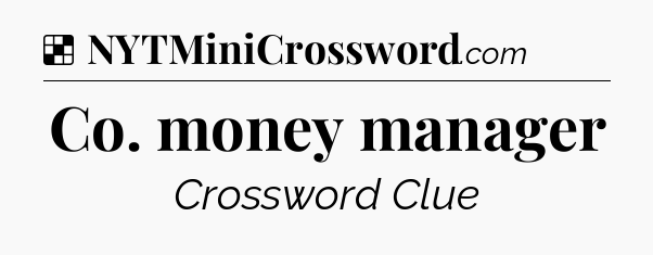 Solution: Co. money manager - NYT Crossword