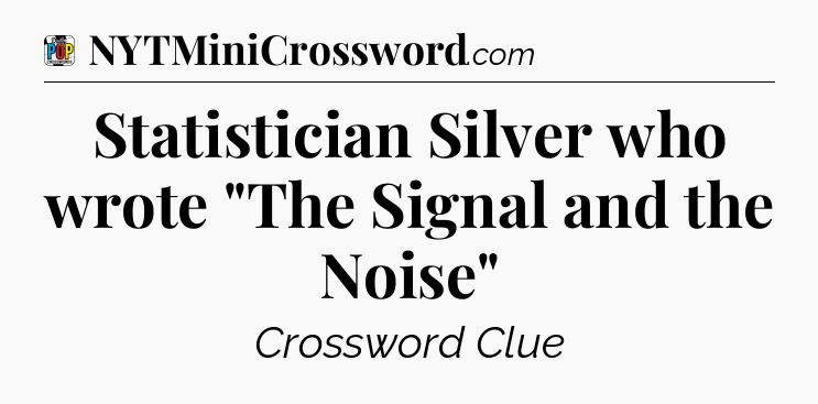 Statistician Silver who wrote 