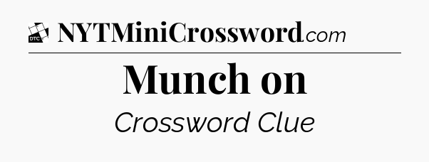 Munch on - Daily Themed Classic Crossword