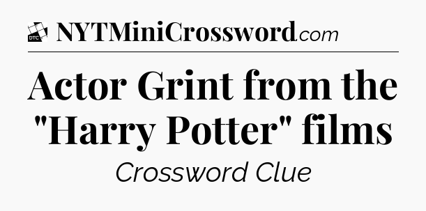 Actor Grint from the 