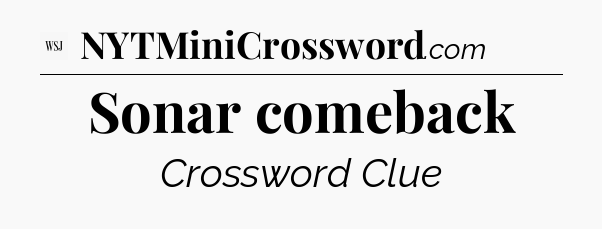 Sonar comeback - WSJ Crossword