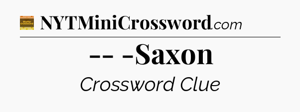 -- -Saxon - Eugene Sheffer Crossword