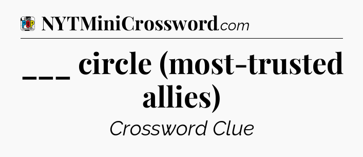 ___ circle (most-trusted allies) Crossword Clue