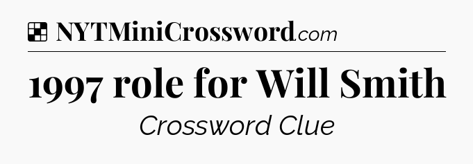 Solution: 1997 role for Will Smith - NYT Crossword