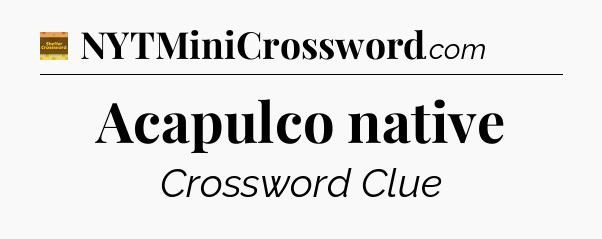 Acapulco native - Eugene Sheffer Crossword