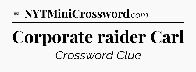 Corporate raider Carl - WSJ Crossword