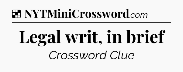 Solution: Legal writ, in brief - NYT Crossword