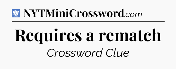 Requires a rematch Puzzle Page Crossword Clue