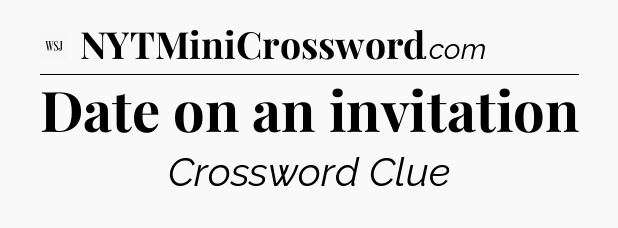 Date on an invitation - WSJ Crossword