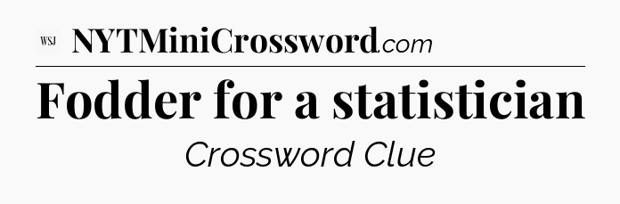 Fodder for a statistician - WSJ Crossword
