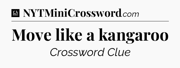 Move like a kangaroo - LA Times Crossword