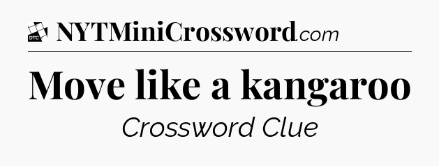 Move like a kangaroo - Daily Themed Classic Crossword