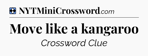 Solution: Move like a kangaroo - NYT Mini Crossword