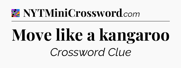 Move like a kangaroo Crossword Clue