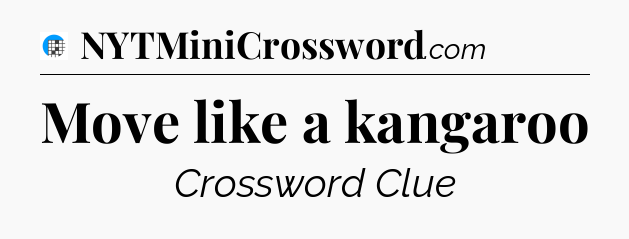 Move like a kangaroo Crossword Clue
