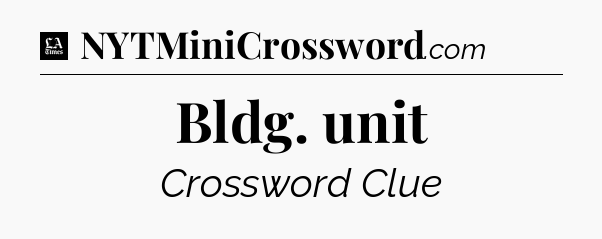 Bldg. unit - LA Times Crossword