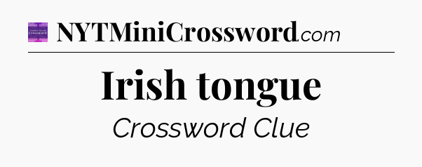 Irish tongue - Thomas Joseph Crossword
