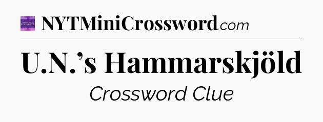 U.N.’s Hammarskjöld - Thomas Joseph Crossword