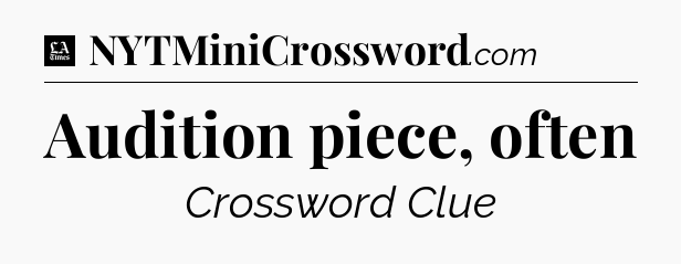 Audition piece, often - LA Times Crossword