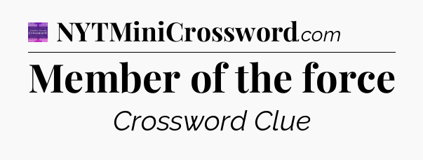Member of the force - Thomas Joseph Crossword