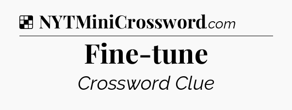 Solution: Fine-tune - NYT Crossword