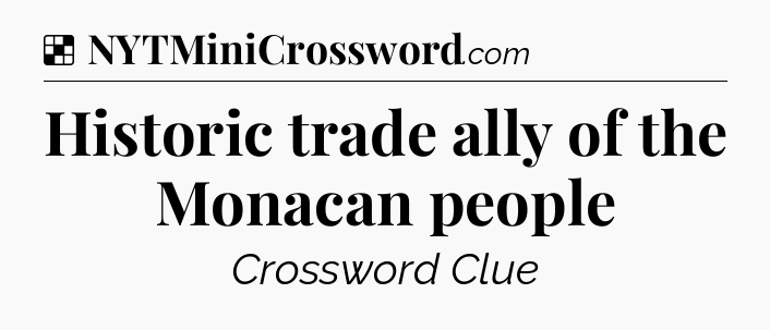 Solution: Historic trade ally of the Monacan people - NYT Crossword