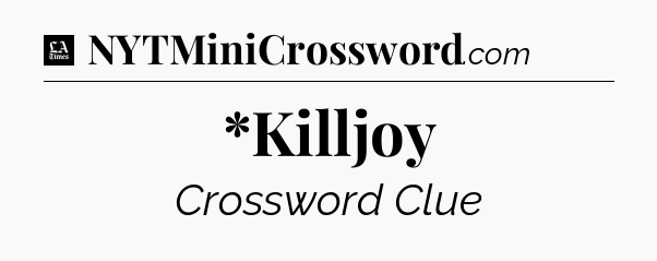 *Killjoy - LA Times Crossword
