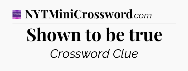 Shown to be true - Thomas Joseph Crossword