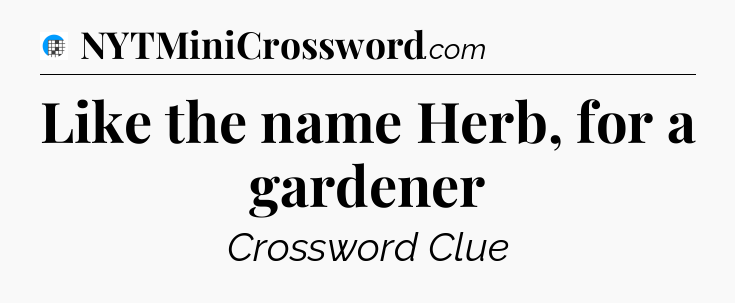 Like the name Herb, for a gardener Crossword Clue