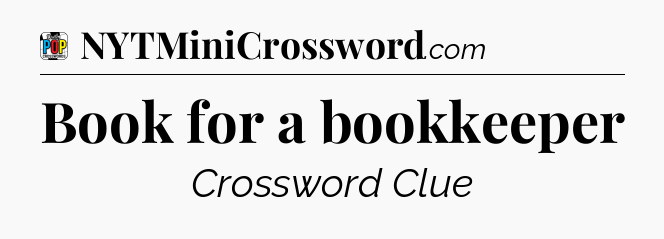 Book for a bookkeeper Crossword Clue