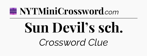 Sun Devil’s sch - Thomas Joseph Crossword