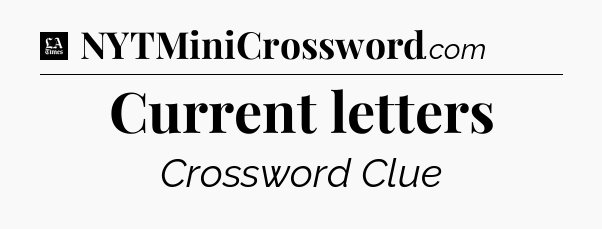 Current letters - LA Times Crossword