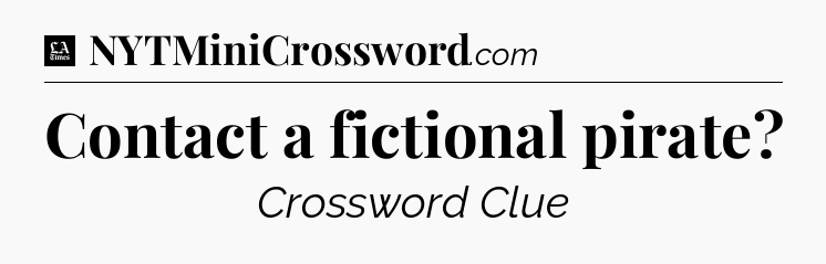 Contact a fictional pirate - LA Times Crossword