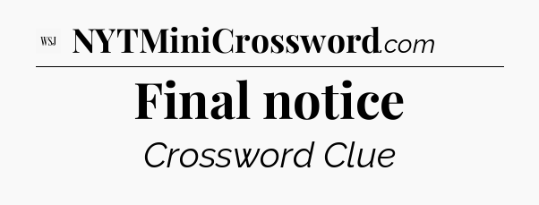 Final notice - WSJ Crossword