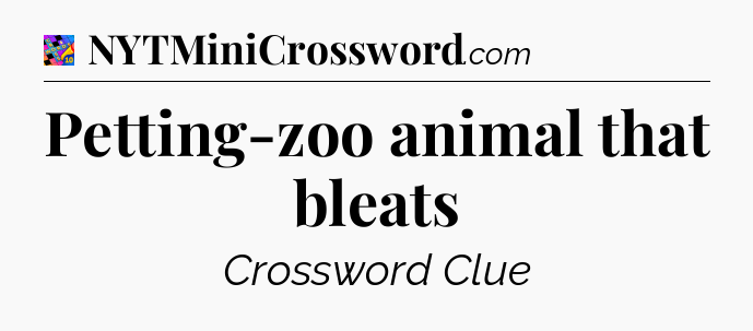 Petting-zoo animal that bleats Crossword Clue