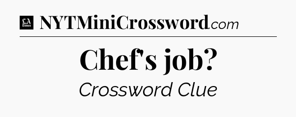 Chef's job - LA Times Crossword