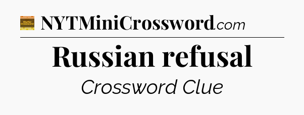 Russian refusal crossword clue Eugene Sheffer