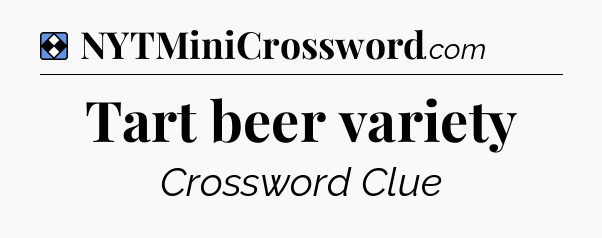 Solution: Tart beer variety - NYT Mini Crossword