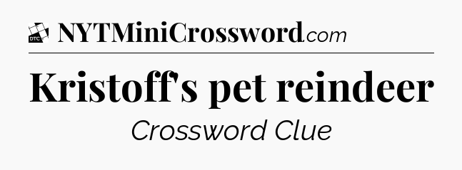 Kristoff's pet reindeer - Daily Themed Classic Crossword