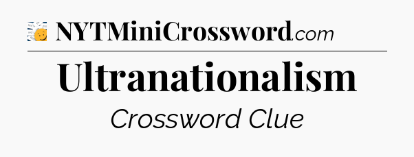 Ultranationalism 7 Little Words