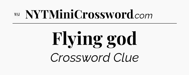 Flying god - WSJ Crossword