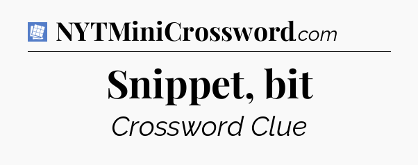 Snippet, bit Puzzle Page Crossword Clue