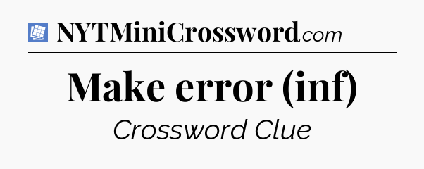 Make error (inf) Puzzle Page Crossword Clue