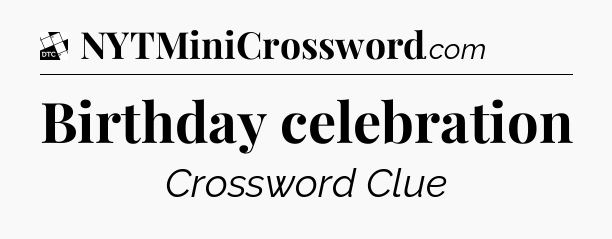 Birthday celebration - Daily Themed Mini Crossword